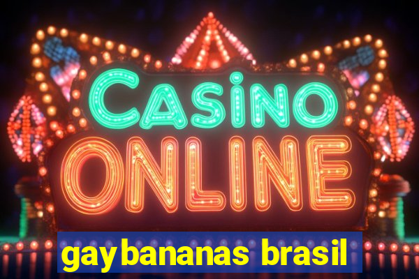 gaybananas brasil